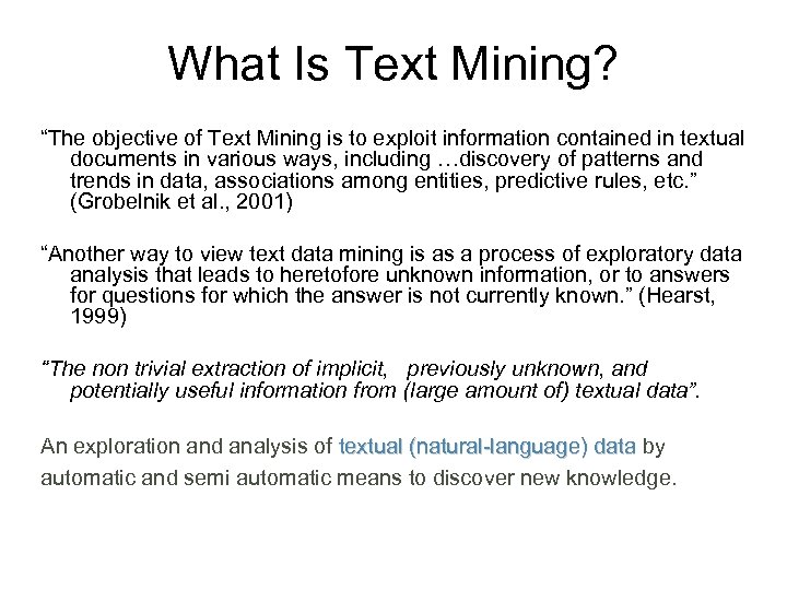 What Is Text Mining? “The objective of Text Mining is to exploit information contained