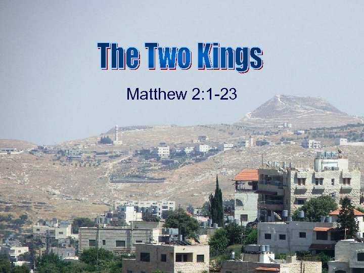Matthew 2: 1 -23 
