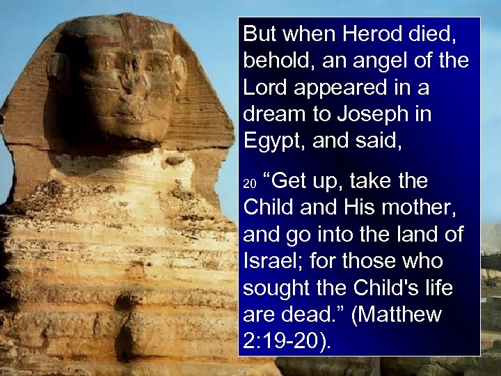 But when Herod died, behold, an angel of the Lord appeared in a dream