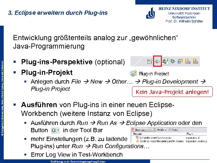 3. Eclipse erweitern durch Plug-ins © Fachgebiet Softwaretechnik, Heinz Nixdorf Institut, Universität Paderborn Entwicklung