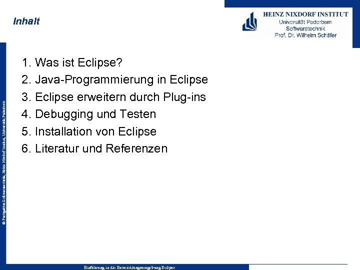 © Fachgebiet Softwaretechnik, Heinz Nixdorf Institut, Universität Paderborn Inhalt 1. Was ist Eclipse? 2.
