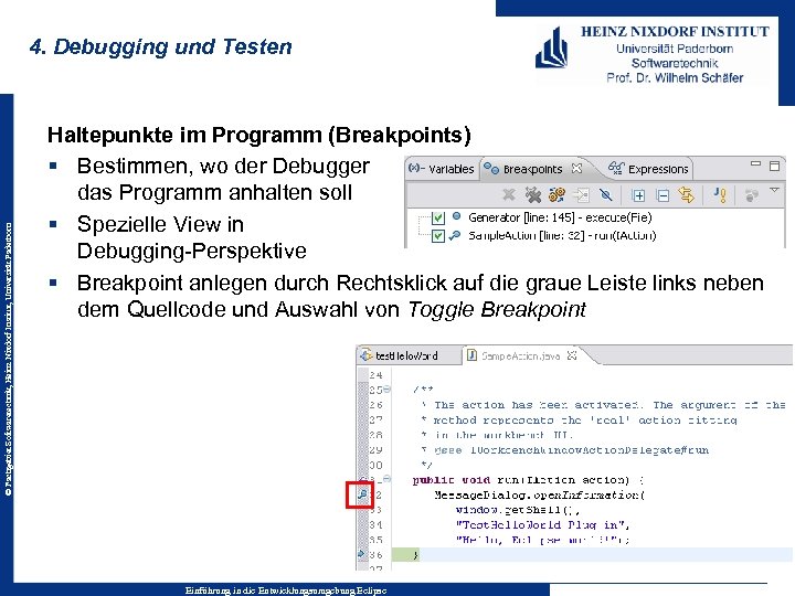 © Fachgebiet Softwaretechnik, Heinz Nixdorf Institut, Universität Paderborn 4. Debugging und Testen Haltepunkte im