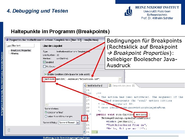 4. Debugging und Testen Haltepunkte im Programm (Breakpoints) © Fachgebiet Softwaretechnik, Heinz Nixdorf Institut,