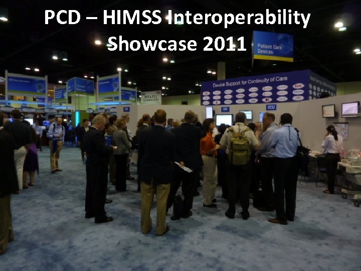 PCD @ Interoperability PCD – HIMSS 2010 Showcase 2011 www. ihe. net 