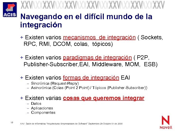 Navegando en el difícil mundo de la integración + Existen varios mecanismos de integración