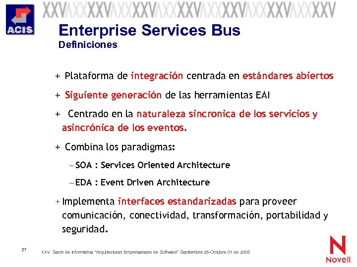 Enterprise Services Bus Definiciones + Plataforma de integración centrada en estándares abiertos + Siguiente