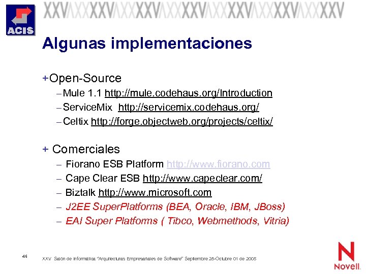 Algunas implementaciones + Open-Source – Mule 1. 1 http: //mule. codehaus. org/Introduction – Service.