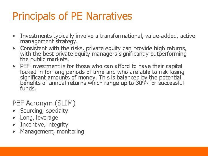 Principals of PE Narratives • Investments typically involve a transformational, value-added, active management strategy.