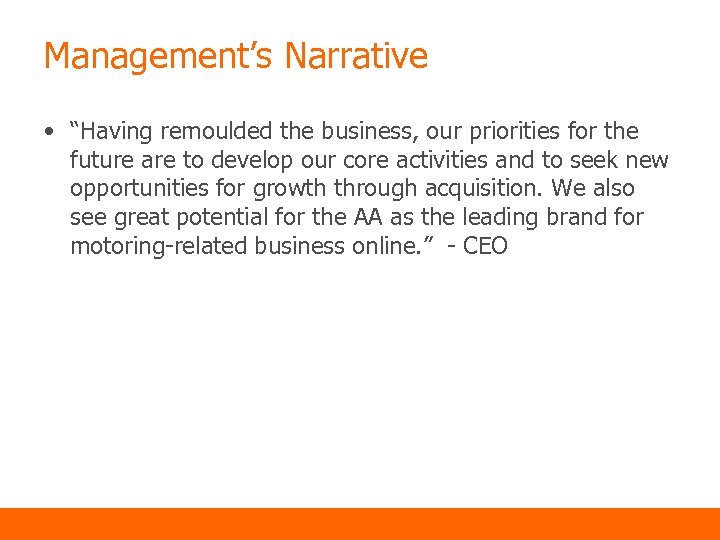 Management’s Narrative • “Having remoulded the business, our priorities for the future are to