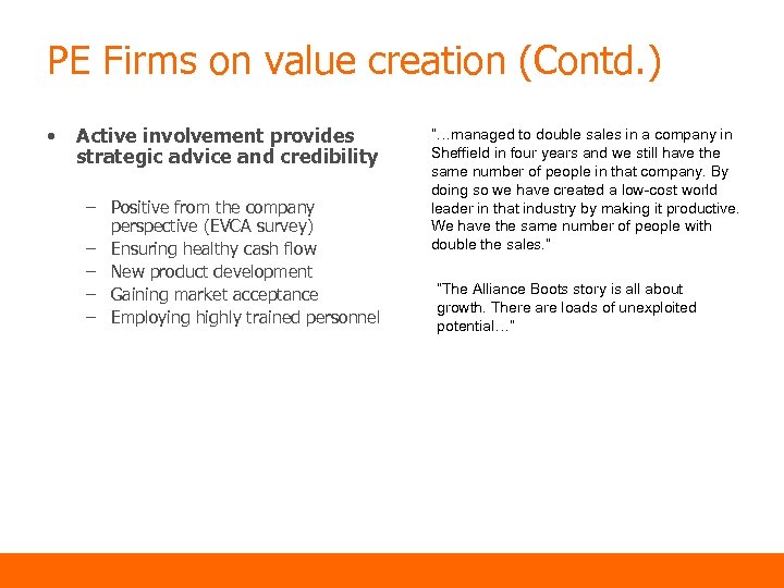 PE Firms on value creation (Contd. ) • Active involvement provides strategic advice and