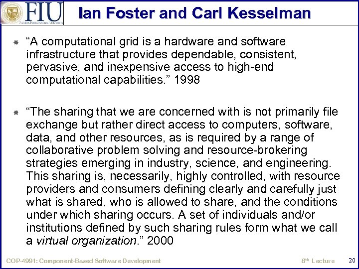 Ian Foster and Carl Kesselman “A computational grid is a hardware and software infrastructure