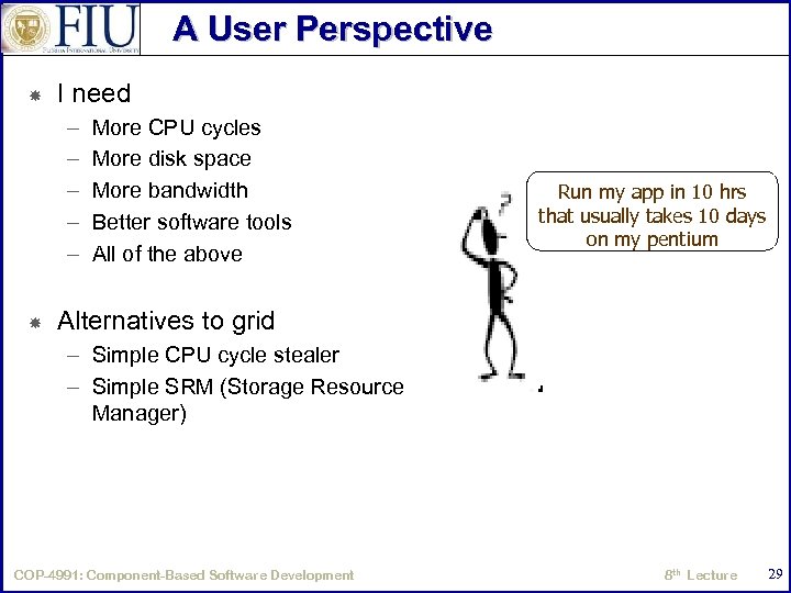 A User Perspective I need – – – More CPU cycles More disk space