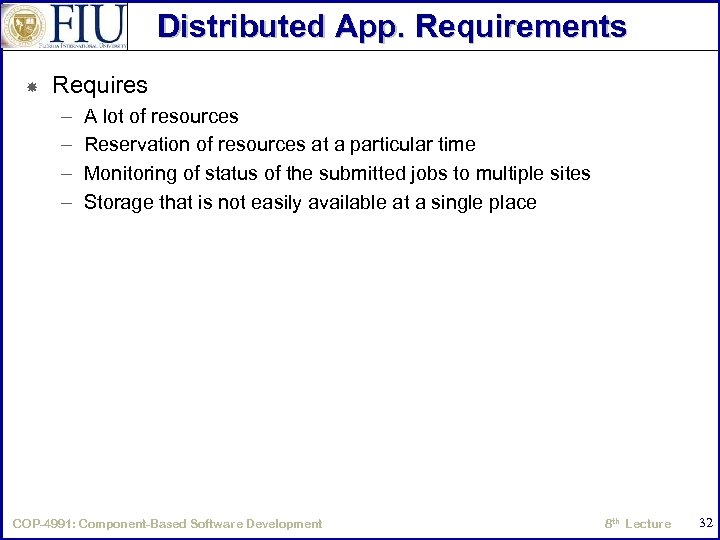 Distributed App. Requirements Requires – – A lot of resources Reservation of resources at