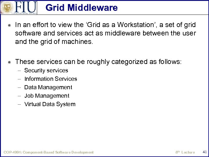 Grid Middleware In an effort to view the ‘Grid as a Workstation’, a set