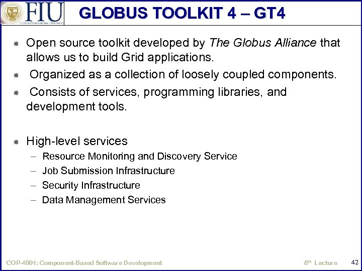 GLOBUS TOOLKIT 4 – GT 4 Open source toolkit developed by The Globus Alliance