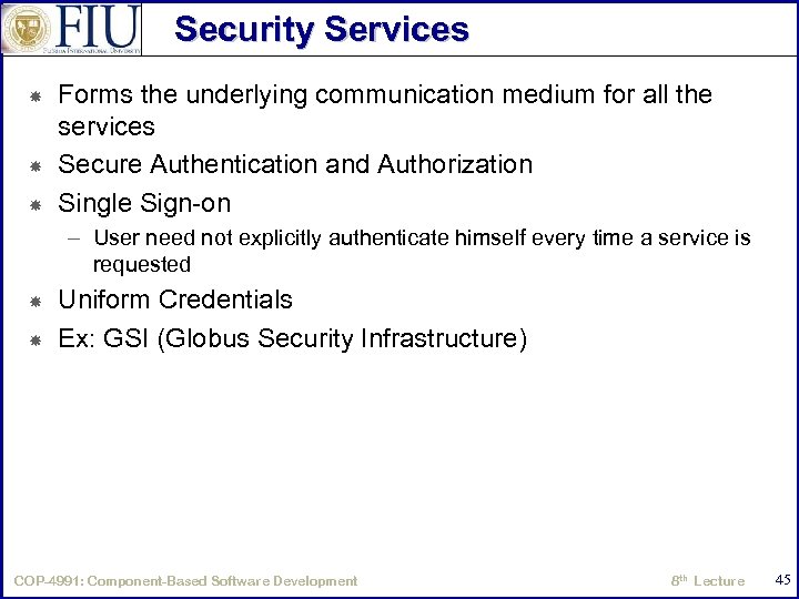 Security Services Forms the underlying communication medium for all the services Secure Authentication and