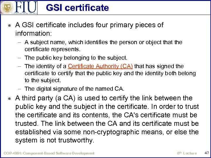 GSI certificate A GSI certificate includes four primary pieces of information: – A subject