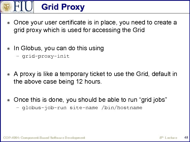 Grid Proxy Once your user certificate is in place, you need to create a