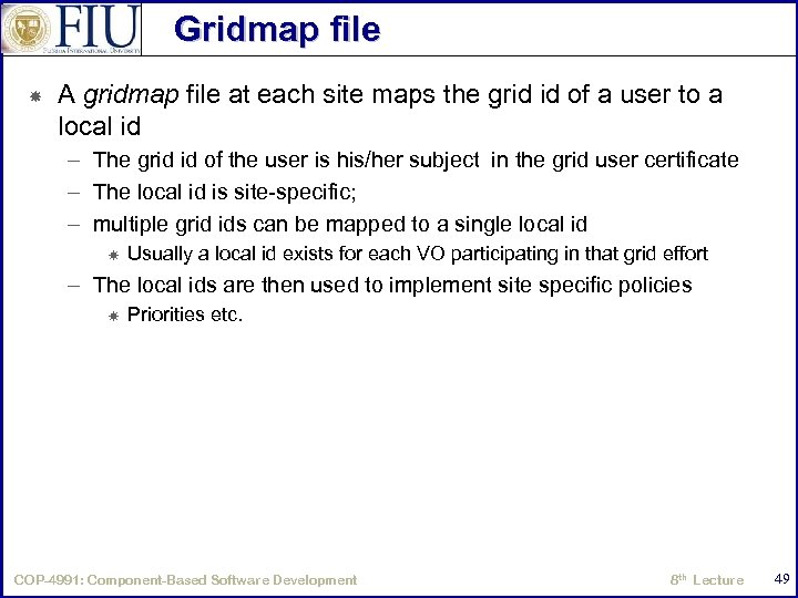 Gridmap file A gridmap file at each site maps the grid id of a