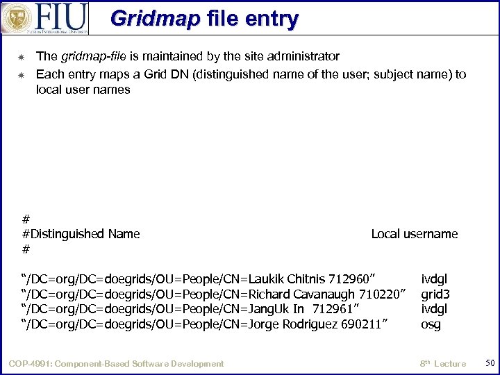 Gridmap file entry The gridmap-file is maintained by the site administrator Each entry maps