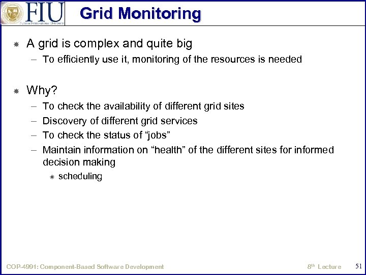 Grid Monitoring A grid is complex and quite big – To efficiently use it,