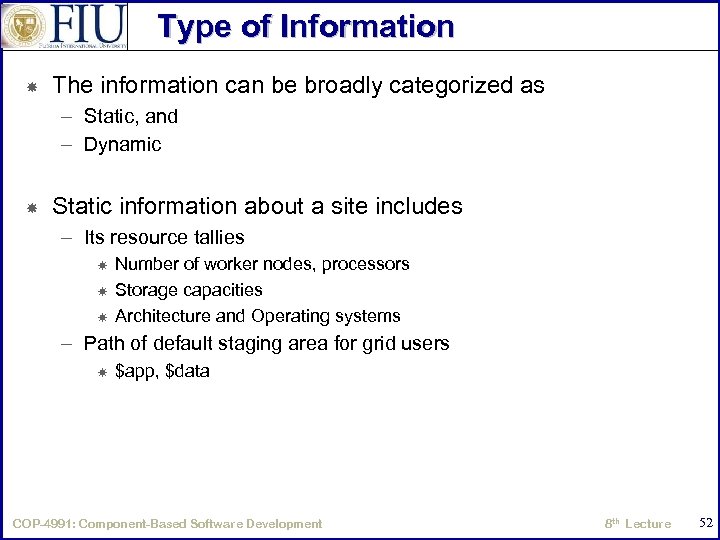 Type of Information The information can be broadly categorized as – Static, and –