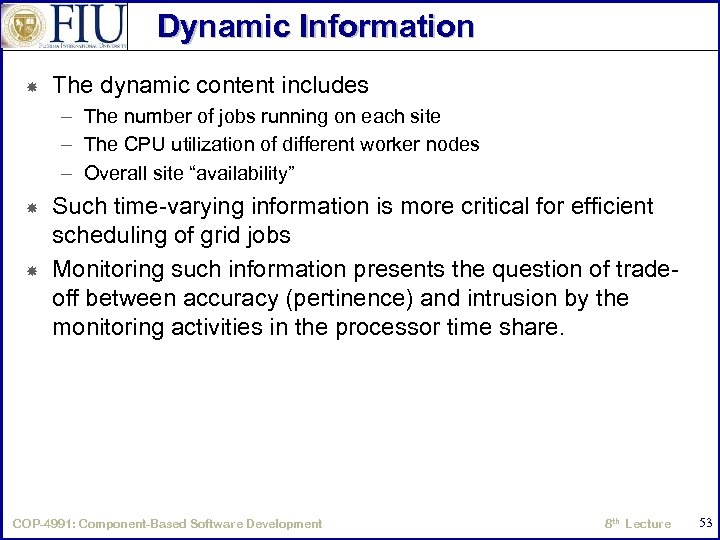 Dynamic Information The dynamic content includes – The number of jobs running on each