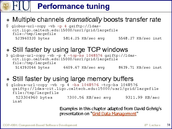 Performance tuning Multiple channels dramatically boosts transfer rate $ globus-url-copy -vb -p 4 gsiftp: