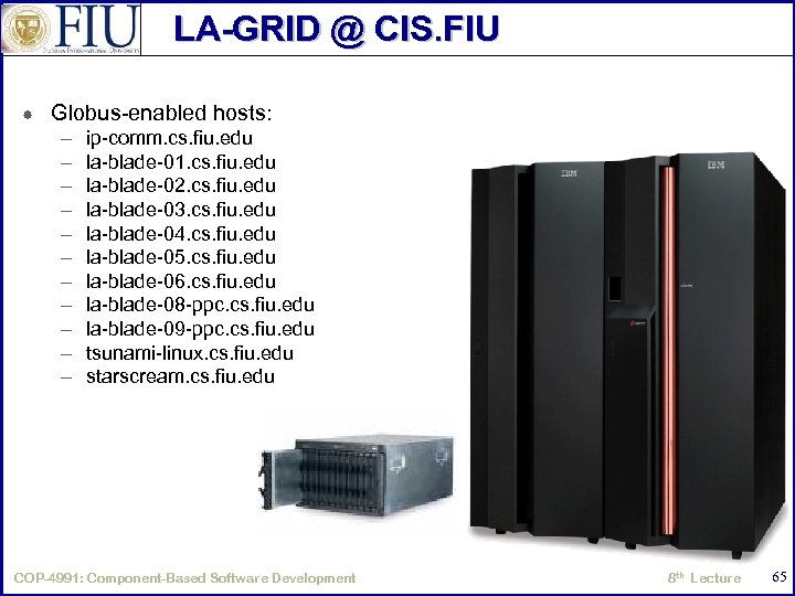 LA-GRID @ CIS. FIU Globus-enabled hosts: – – – ip-comm. cs. fiu. edu la-blade-01.