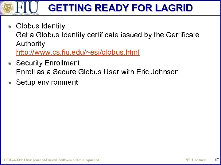 GETTING READY FOR LAGRID Globus Identity. Get a Globus Identity certificate issued by the