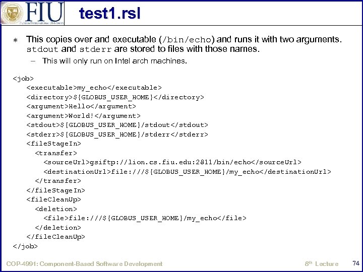 test 1. rsl This copies over and executable (/bin/echo) and runs it with two