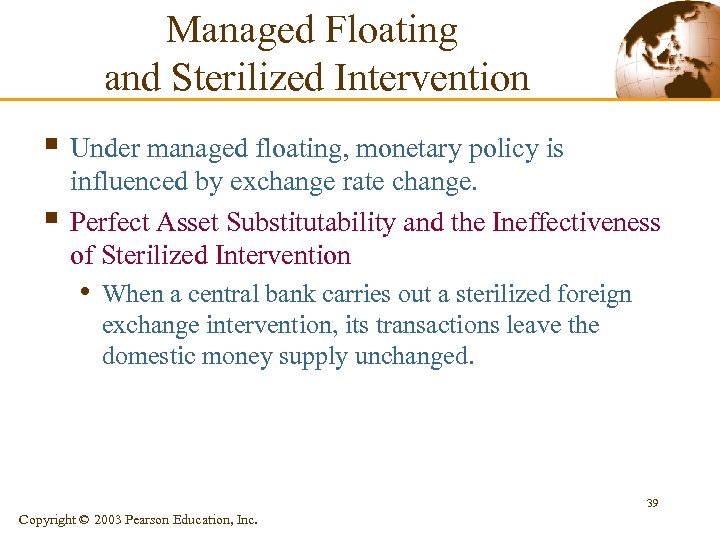 Managed Floating and Sterilized Intervention § Under managed floating, monetary policy is § influenced