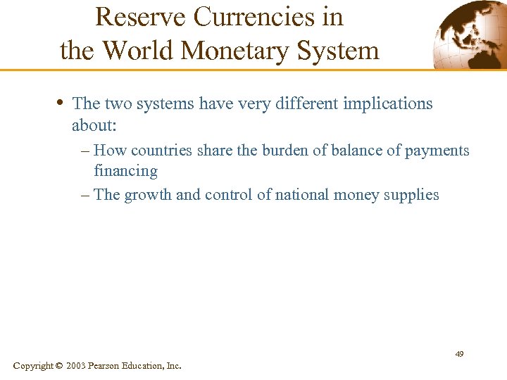 Reserve Currencies in the World Monetary System • The two systems have very different