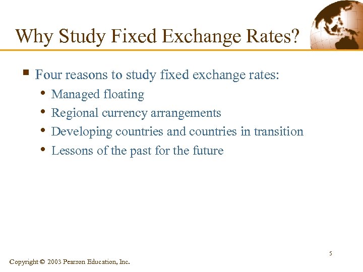 Why Study Fixed Exchange Rates? § Four reasons to study fixed exchange rates: •