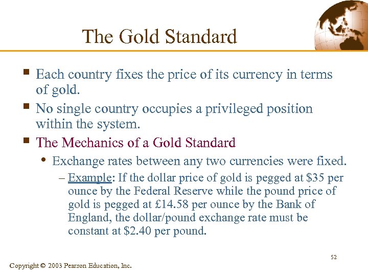 The Gold Standard § Each country fixes the price of its currency in terms