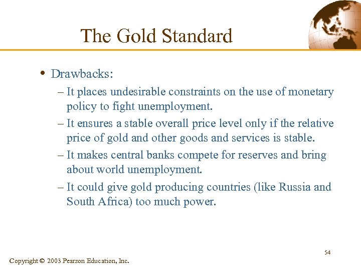 The Gold Standard • Drawbacks: – It places undesirable constraints on the use of