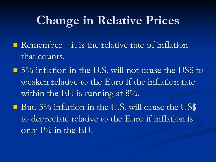 Change in Relative Prices Remember – it is the relative rate of inflation that