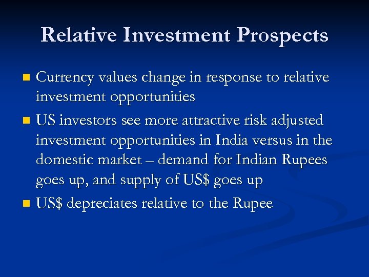 Relative Investment Prospects Currency values change in response to relative investment opportunities n US