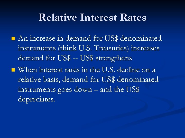 Relative Interest Rates An increase in demand for US$ denominated instruments (think U. S.