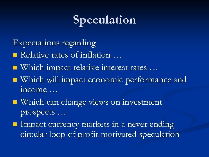 Speculation Expectations regarding n Relative rates of inflation … n Which impact relative interest
