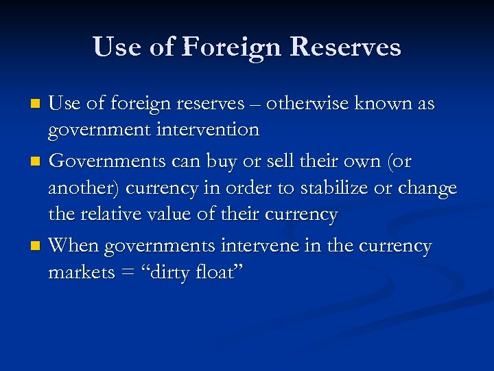 Use of Foreign Reserves Use of foreign reserves – otherwise known as government intervention