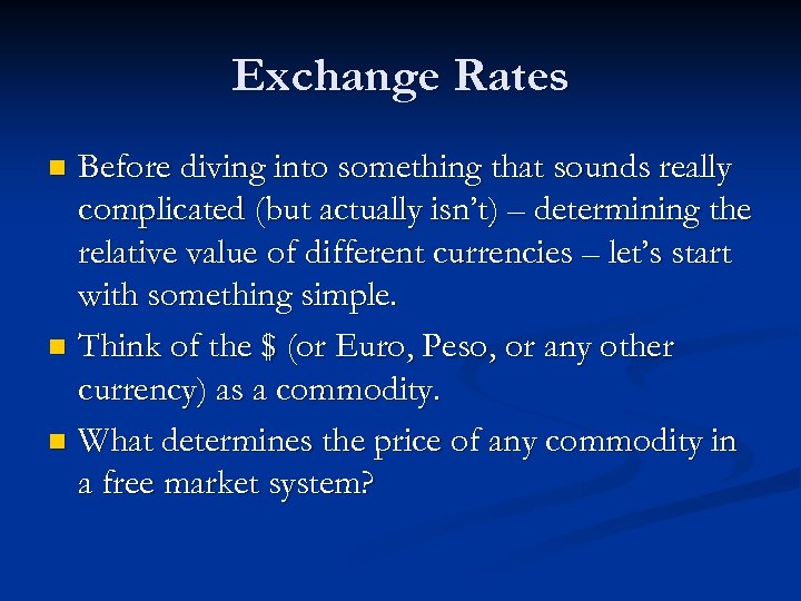 Exchange Rates Before diving into something that sounds really complicated (but actually isn’t) –