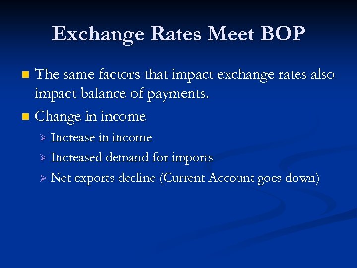 Exchange Rates Meet BOP The same factors that impact exchange rates also impact balance