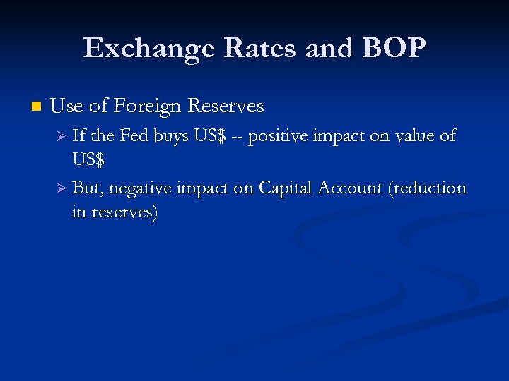 Exchange Rates and BOP n Use of Foreign Reserves Ø If the Fed buys