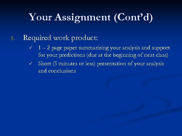 Your Assignment (Cont’d) 5. Required work product: ü ü 1 – 2 page paper