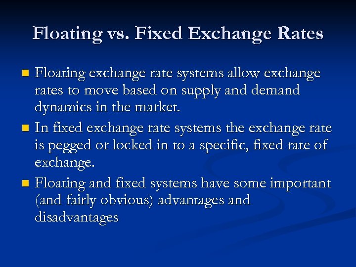 Floating vs. Fixed Exchange Rates Floating exchange rate systems allow exchange rates to move