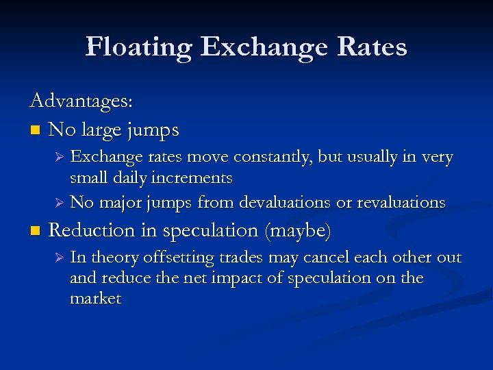 Floating Exchange Rates Advantages: n No large jumps Ø Exchange rates move constantly, but