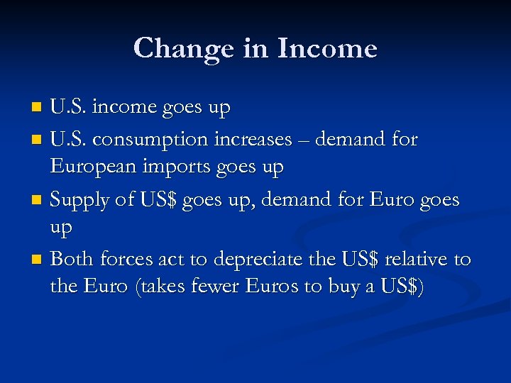 Change in Income U. S. income goes up n U. S. consumption increases –