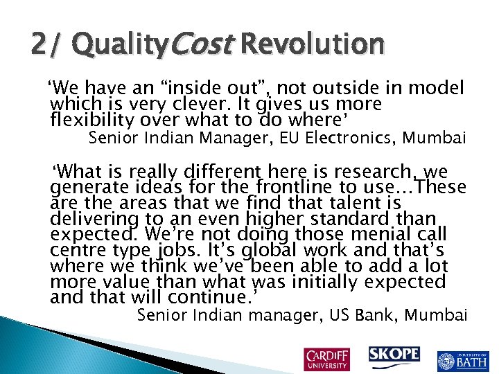 2/ Quality. Cost Revolution ‘We have an “inside out”, not outside in model which