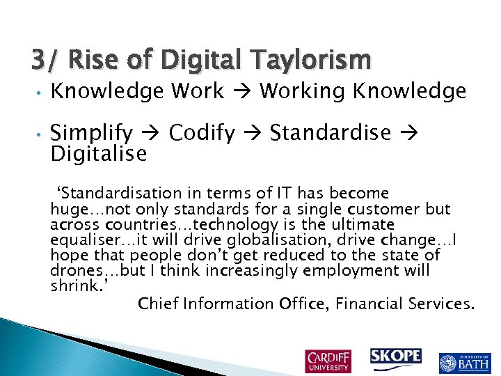 3/ Rise of Digital Taylorism • • Knowledge Working Knowledge Simplify Codify Standardise Digitalise